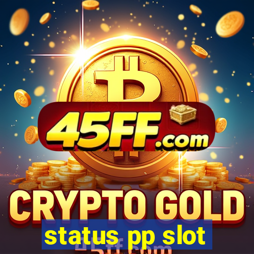 status pp slot